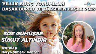 Başak Burcu ve Yükselen Başak 2025 Yıllık Burç Yorumları / Söz Gümüşse Sükut Altındır