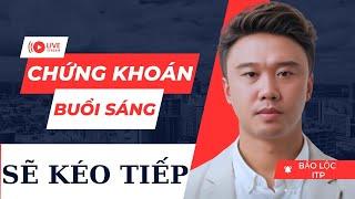 CHỨNG KHOÁN BUỔI SÁNG: VNIndex xu hướng hiện tại? Thị trường sẽ kéo tiếp