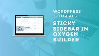 Sticky Sidebar in Oxygen Builder - WordPress Tutorials