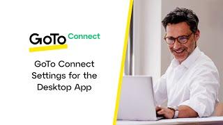 GoTo Connect Settings  for the GoTo Desktop App