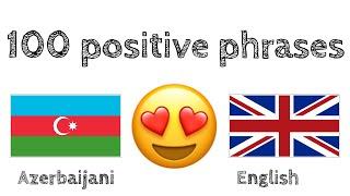 100 positive phrases +  compliments - Azerbaijani + English - (native speaker)