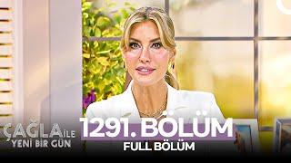 Çağla ile Yeni Bir Gün 1291. Bölüm