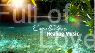 Healing And Relaxing Music For Meditation (Full Of Love) - Pablo Arellano