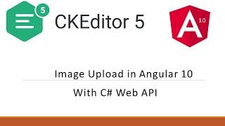 CKEditor 5 Upload Image With C# API in angular 10 | Simple upload adapter With C#