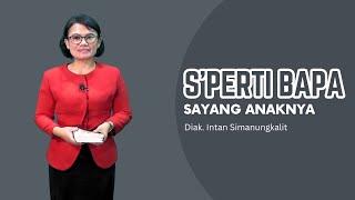 S'perti Bapa Sayang Anaknya - Diak. Intan Simanungkalit