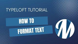 Typeloft Tutorial - How To Format Text