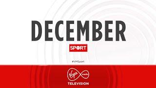 December on Virgin Media Sport.