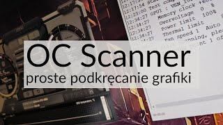 Oto Nvidia OC Scanner - proste narzędzie do samodzielnego podkręcania kart