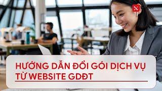 [xCyber] Hướng dẫn đổi gói dịch vụ từ website giao dịch điện tử