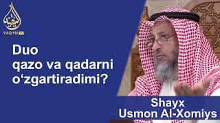 "Дуо қазо ва қадарни ўзгартирадими?" Шайх Усмон Ал-Хомийс