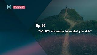 YO SOY el camino la verdad y la vida / Ep66