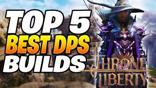 TOP 5 Best DPS Builds That Are INSANE! Throne and Liberty Builds