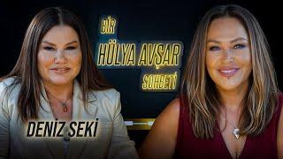 Bir Hülya Avşar Sohbeti | Deniz Seki