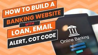 How to build a banking website with loan, Email alert, Cot Code - latest online banking script