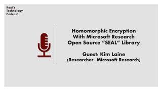 Podcast 3 | Homomorphic Encryption with Microsoft Open Source "SEAL" Library