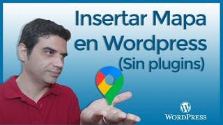  Cómo INSERTAR un MAPA de Google Maps en WORDPRESS - SIN plugins - CON HTML