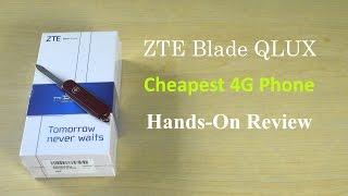 ZTE Blade QLUX Cheapest 4G Smartphone Unboxing, Impressions & Hands On Review!