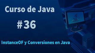 Curso de Java#36 - InstanceOF y Conversiones en Java