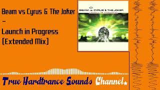 Beam vs Cyrus & The Joker - Launch in Progress (Extended Mix)