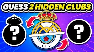 GUESS THE TWO HIDDEN CLUBS - GUESS THE CLUB BY LOGO | QUIZ FOOTBALL TRIVIA 2024