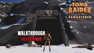 Tomb Raider I Remastered | Vilcabamba | 100% Walkthrough