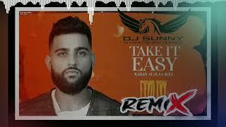 Take It Easy (Desi Mix) | Karan Aujla | Dj Sunny RpR | 2023