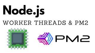 Node.js Worker Threads & PM2 Tutorial