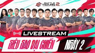 BATTLE TEAMS 2 | SIÊU SAO ĐẠI CHIẾN | REFUND GAMING - 500BROS - CHICKEN GANG (NGÀY 2)