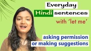 Everyday Hindi sentences with 'let me' | Asking permission or making suggestions