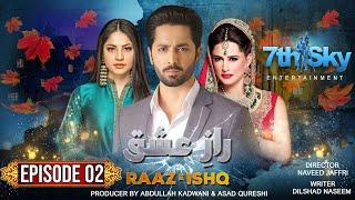 Raaz e Ishq - Episode 02 | Danish Taimoor - Neelam Muneer - Mehreen Raheel | Pakistani Drama