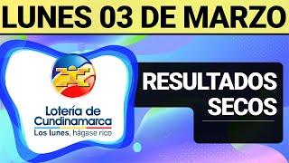 Resultado SECOS Lotería de CUNDINAMARCA Lunes 3 de Marzo de 2025  SECOS 