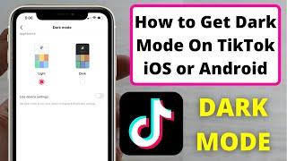 How to Get Dark Mode On TikTok Install Dark mode In TikTok iOS or Android