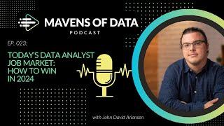 Today's Data Analyst Job Market: How To Win In 2024 (w/ John David Ariansen)