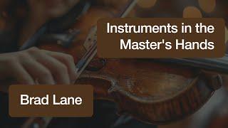 Instruments in the Master's Hands