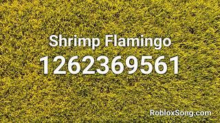 Shrimp Flamingo Roblox ID - Roblox Music Code