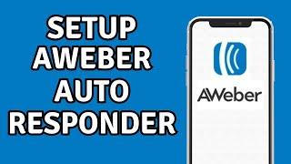 How To Set Up AWeber Autoresponder For Email Marketing (2025)