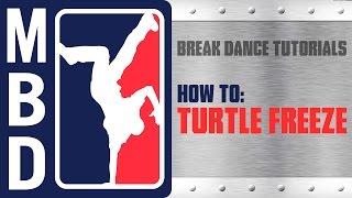 Break Dance Tutorials - How to: Turtle Freeze