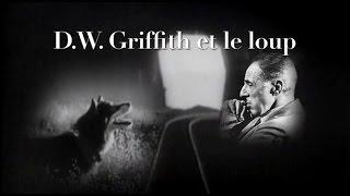 D.W. GRIFFITH ET LE LOUP - Bande annonce Teaser