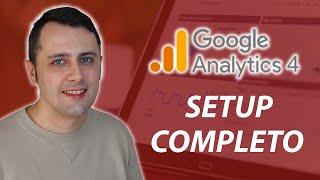 Google Analytics 4 SETUP COMPLETO [Tutorial italiano]