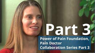 Power of Pain Foundation Collaboration Series - Part 3