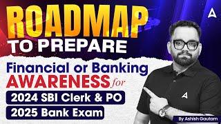 Road Map to Prepare Financial or Banking Awareness For SBI Clerk, PO & Bank Exam 2025 | Ashish Sir