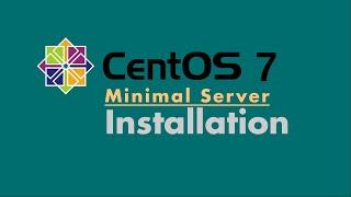 CentOS 7 Minimal Operating System Installation Steps | How to Install CentOS Server