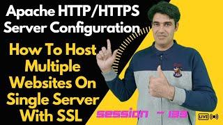 Session-133 | Apache HTTP/HTTPS Server Configuration | Host Multiple Websites On a Server Using SSL