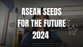 ASEAN Seeds for the Future Programme 2024 - Introduction Video