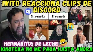 IWITO REACCIONA CLIPS DE DISCORDKINGTEKA NO ME PAGAHERMANITOS DE LECH3