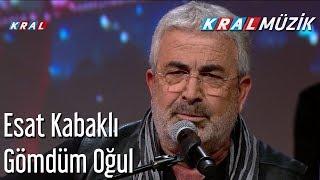 Gömdüm Oğul - Esat Kabaklı