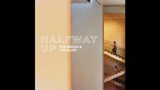 The Brook & The Bluff - Halfway Up (Official Audio)