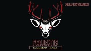 Project 13: Taxidermy Trails - Full Playthrough PS5