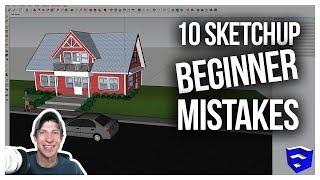 TEN MISTAKES BEGINNERS MAKE IN SKETCHUP and How to Avoid Them!