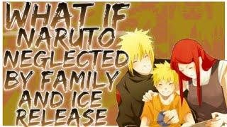 what if naruto is neglected by family and ice release